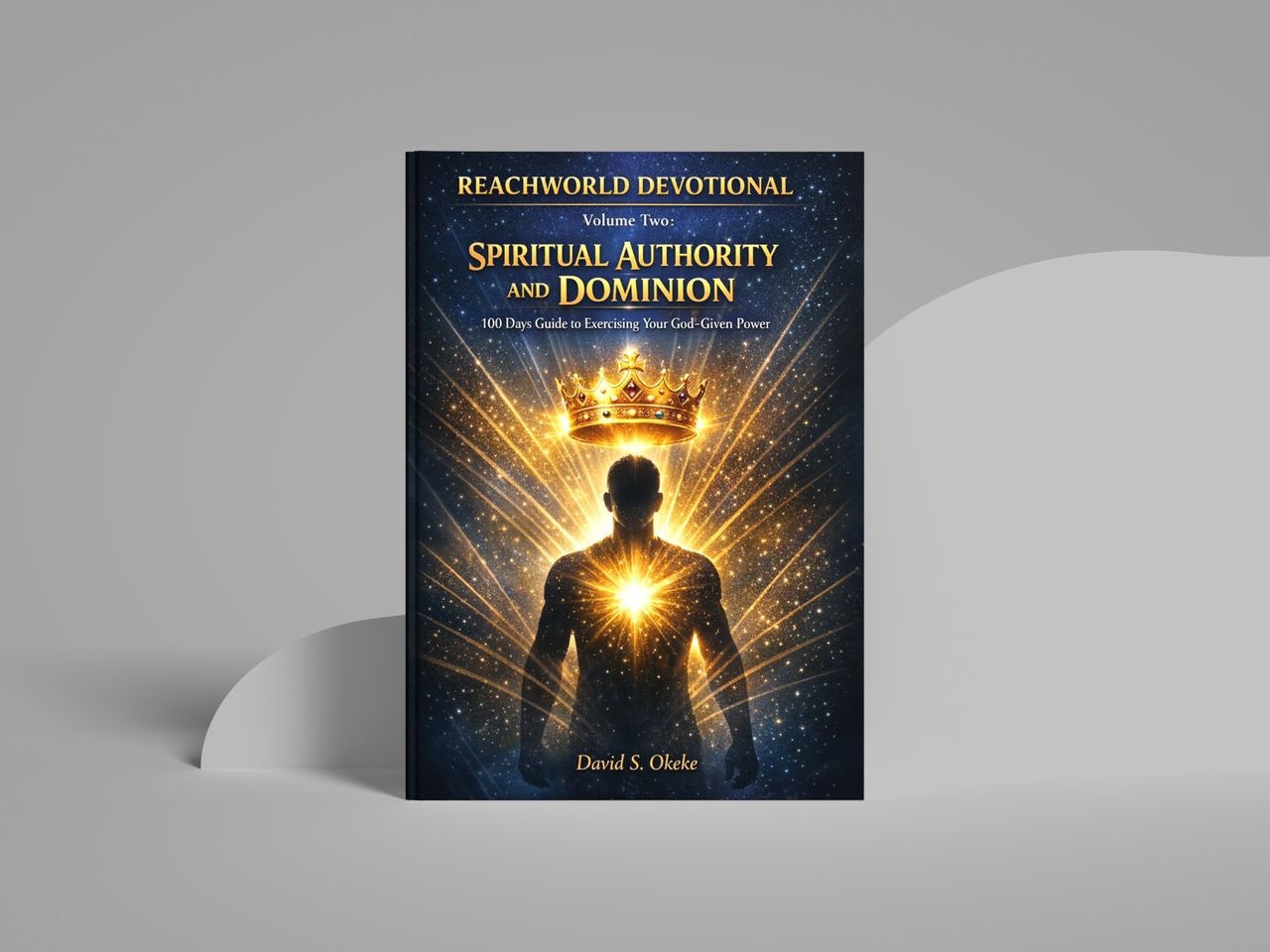Spiritual Authority and Dominion by David S. Okeke